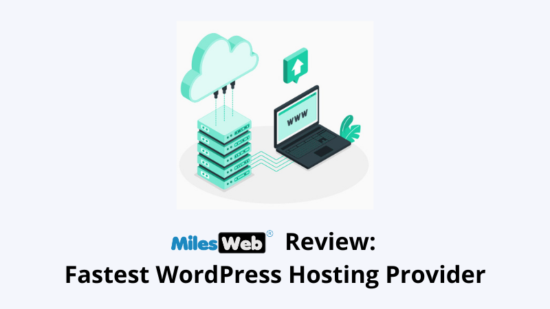 MilesWeb Review: Fastest WordPress Hosting Provider